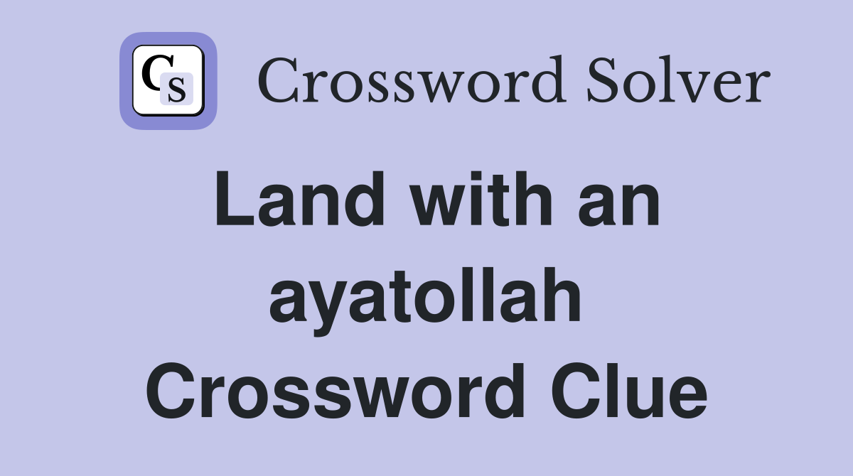 Land with an ayatollah Crossword Clue
