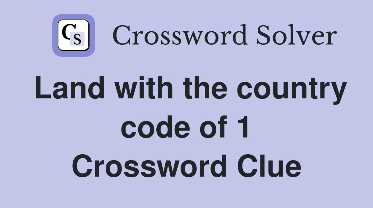 Land with the country code of 1 Crossword Clue