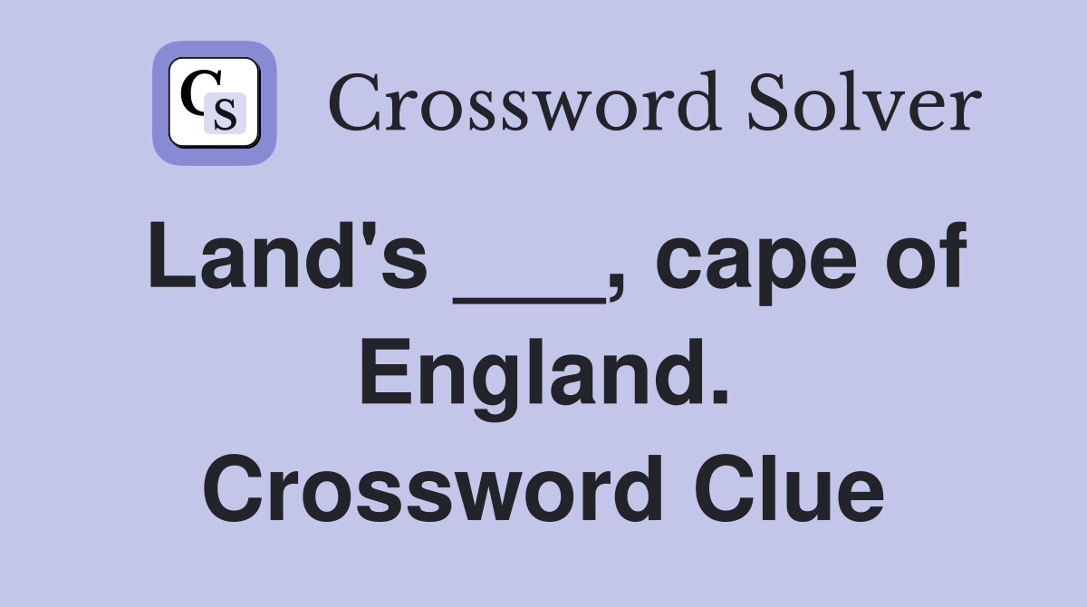 Land's ___, cape of England. Crossword Clue