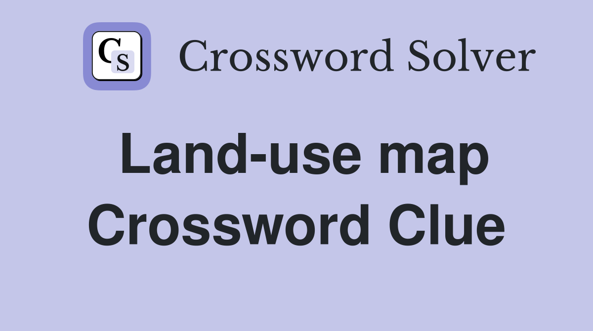 Land-use map Crossword Clue