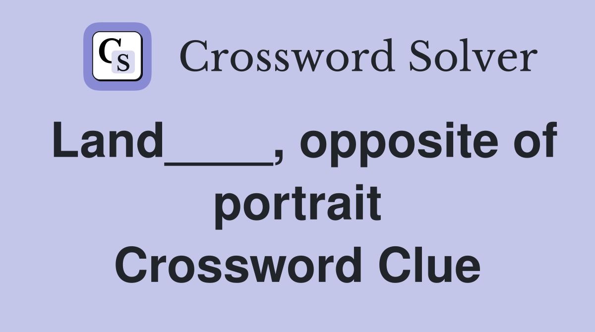 Land____, opposite of portrait Crossword Clue