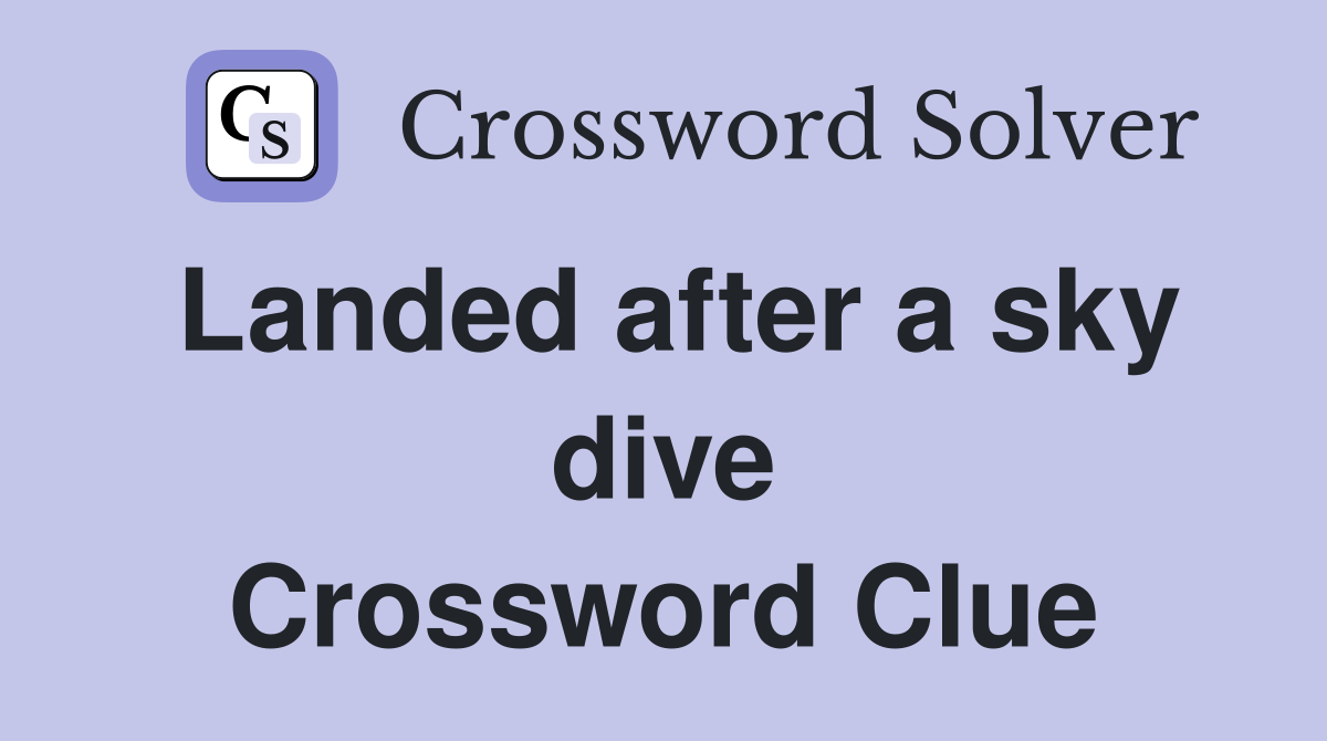 Landed after a sky dive Crossword Clue