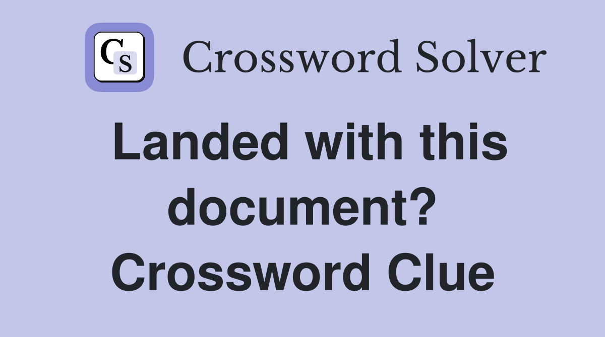 Landed with this document? Crossword Clue