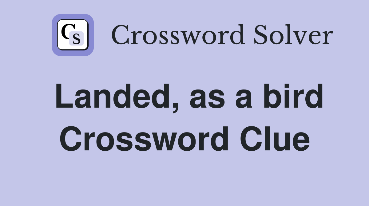 Landed, as a bird Crossword Clue