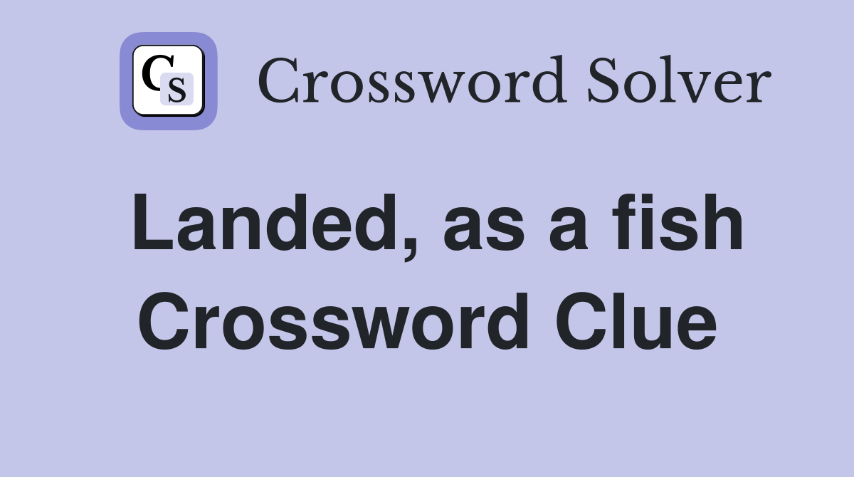 Landed, as a fish Crossword Clue