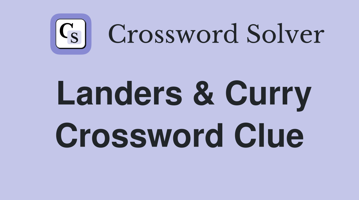 Landers & Curry Crossword Clue