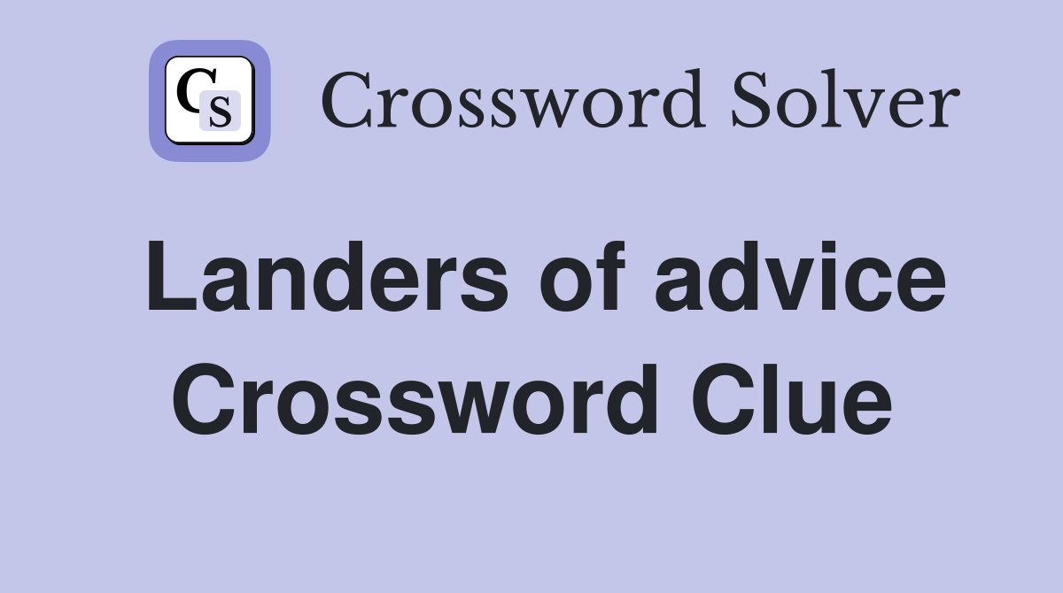 Landers of advice Crossword Clue