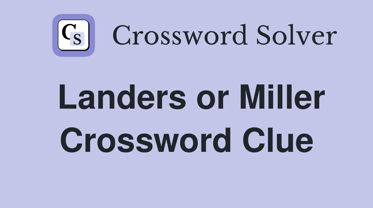 Landers or Miller Crossword Clue