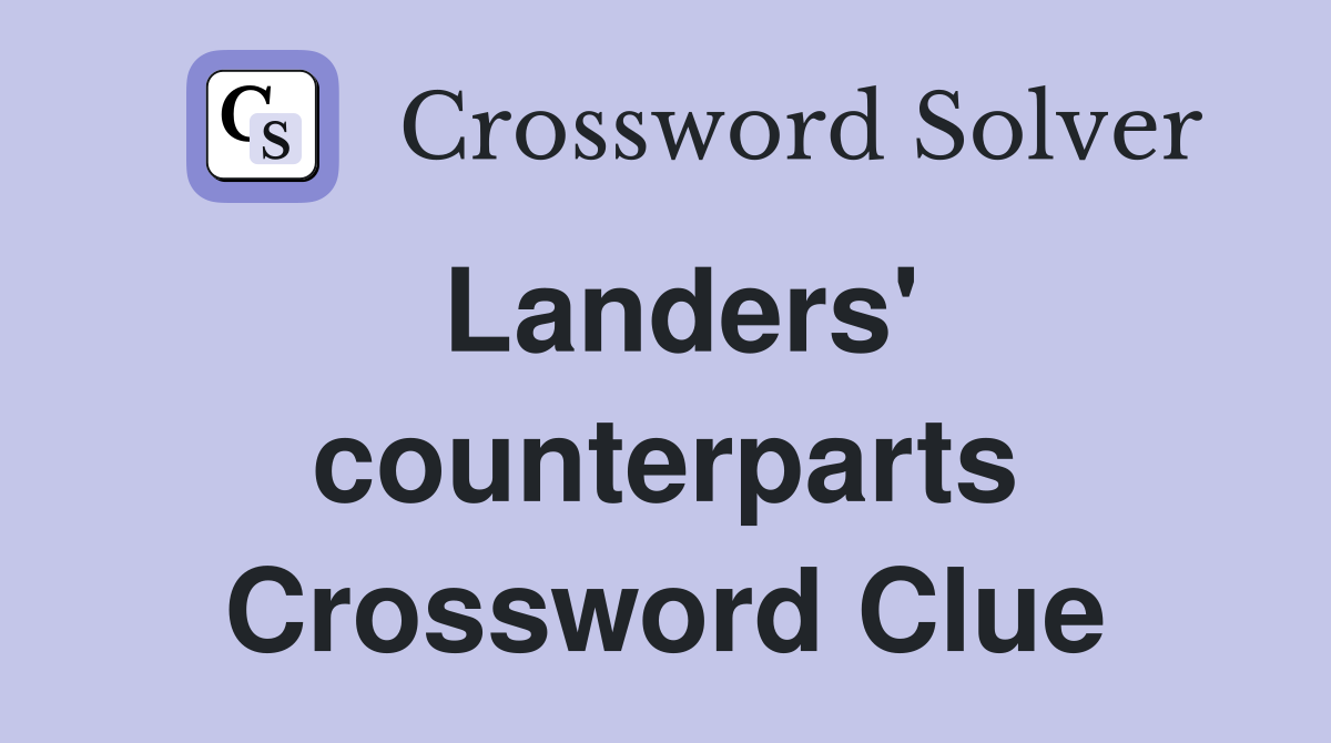 Landers' counterparts Crossword Clue