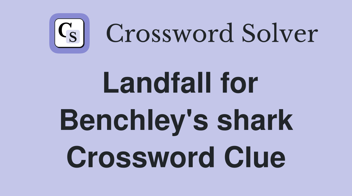 Landfall for Benchley's shark Crossword Clue