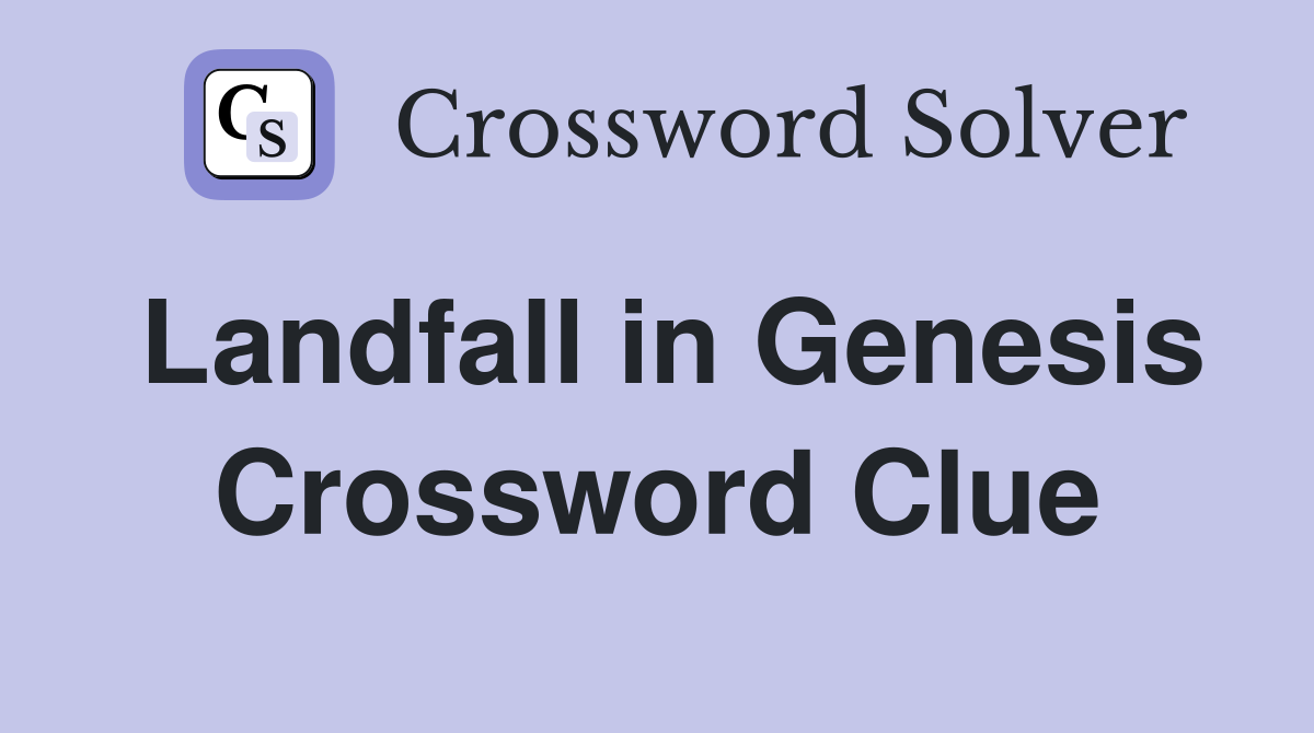 Landfall in Genesis Crossword Clue