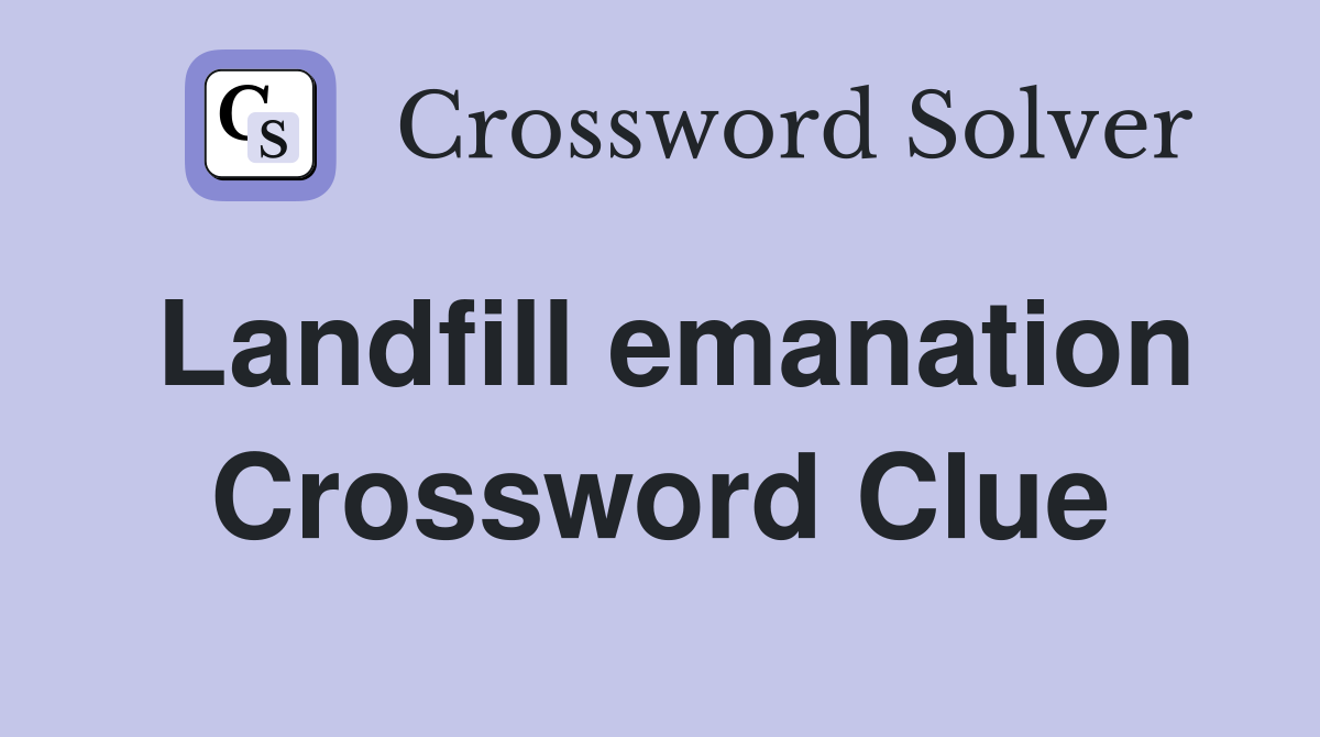 Landfill emanation Crossword Clue