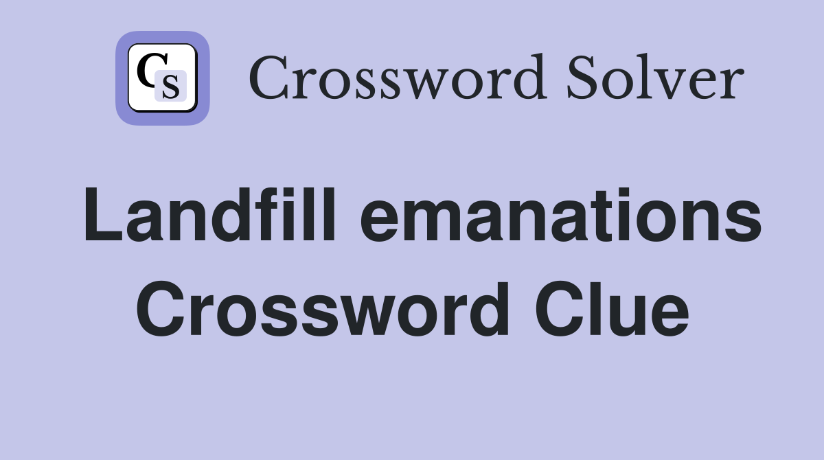 Landfill emanations Crossword Clue
