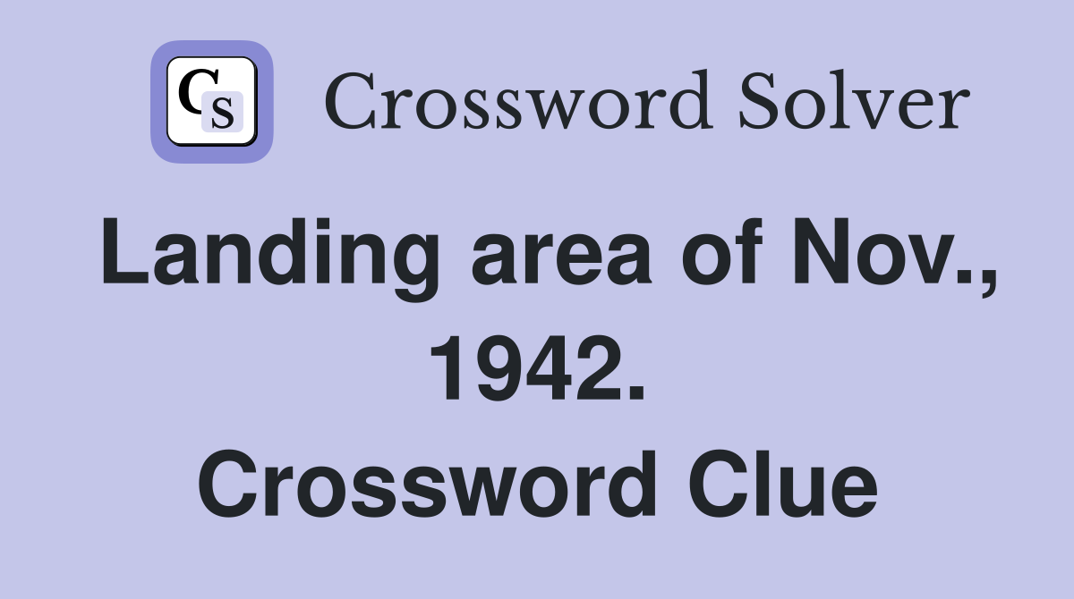 Landing area of Nov., 1942. Crossword Clue