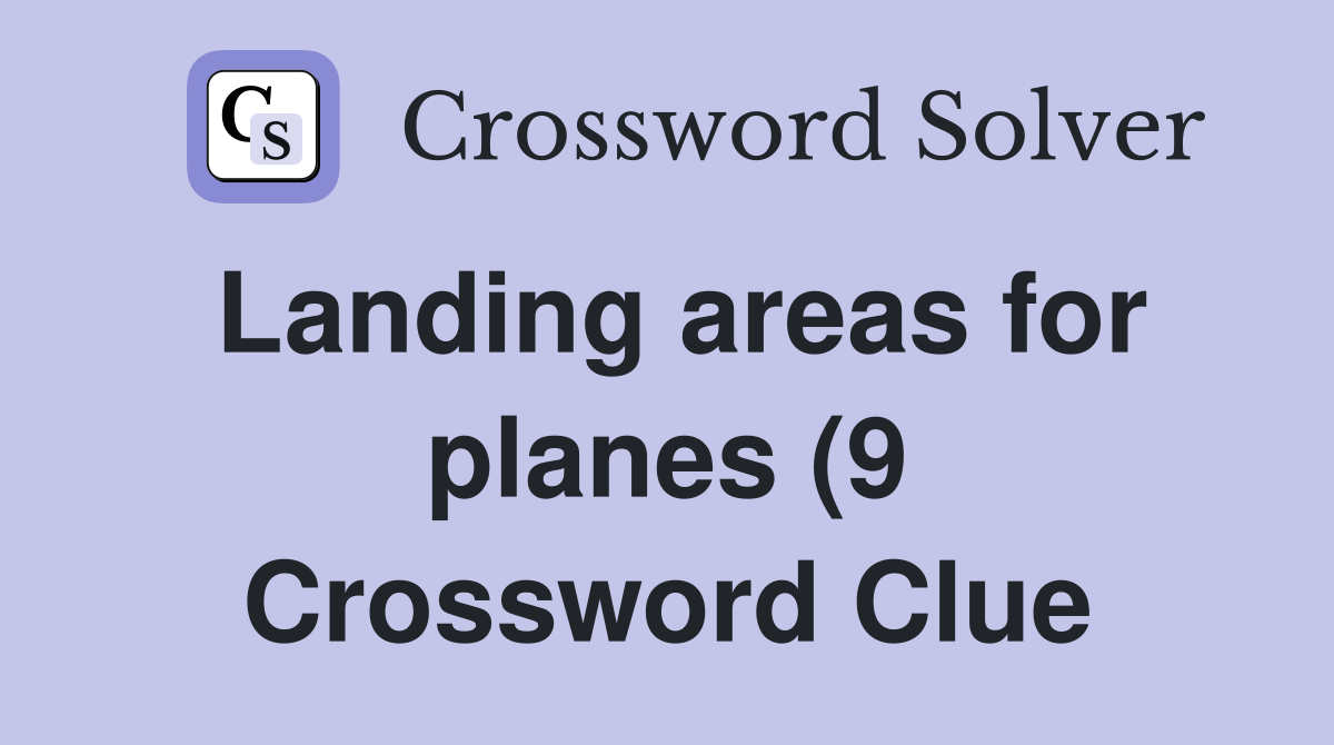 Landing areas for planes (9) Crossword Clue Answers Crossword Solver Landing areas for planes (9) Crossword Clue Answers Crossword Solver
