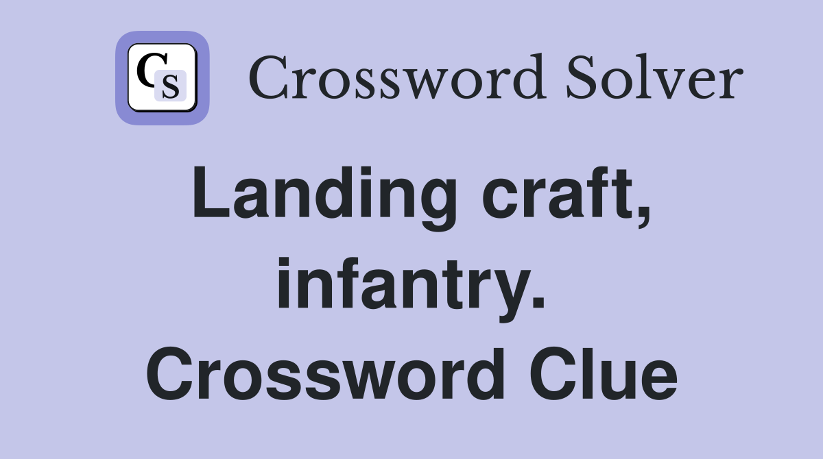 Landing craft, infantry. Crossword Clue