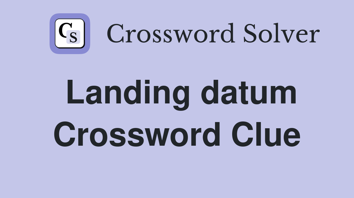 Landing datum Crossword Clue