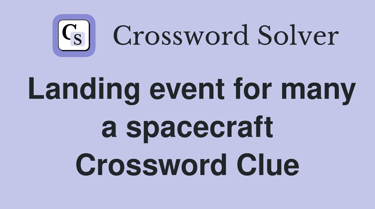 Landing event for many a spacecraft Crossword Clue