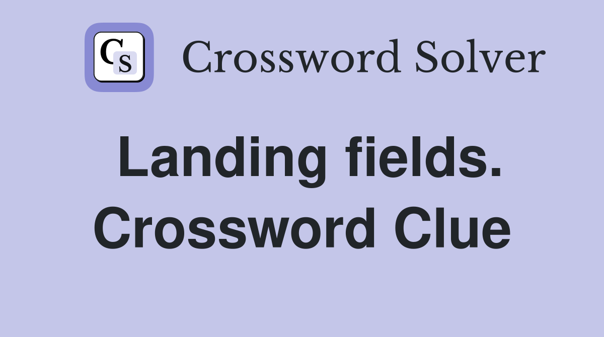 Landing fields. Crossword Clue