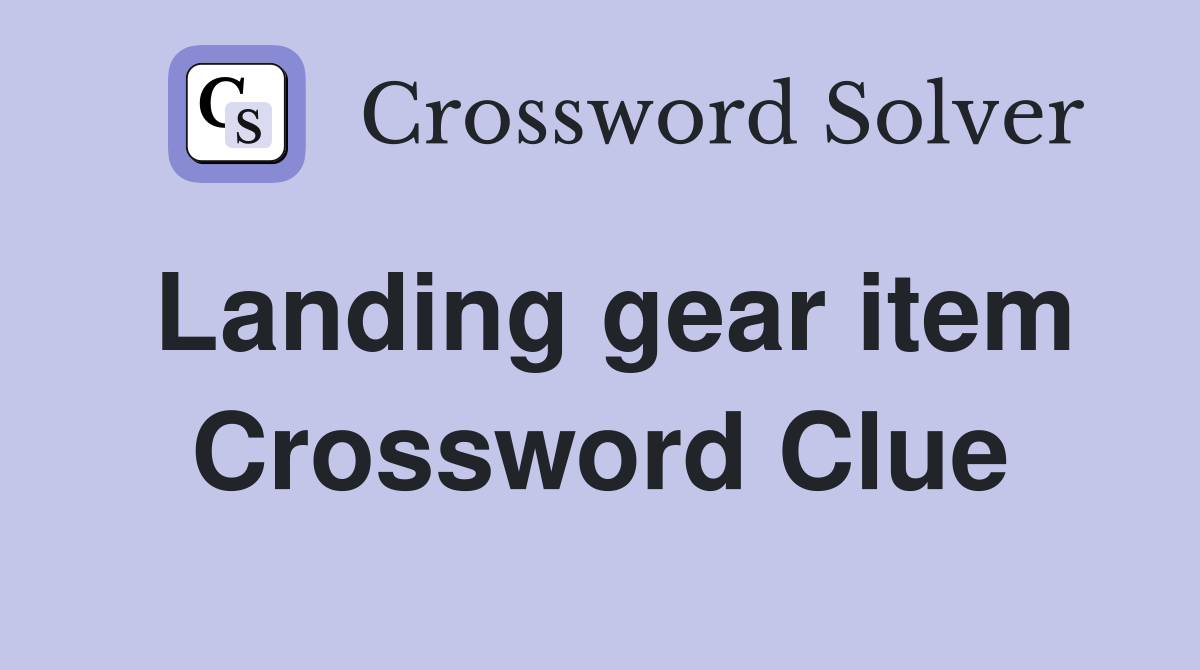 Landing gear item Crossword Clue