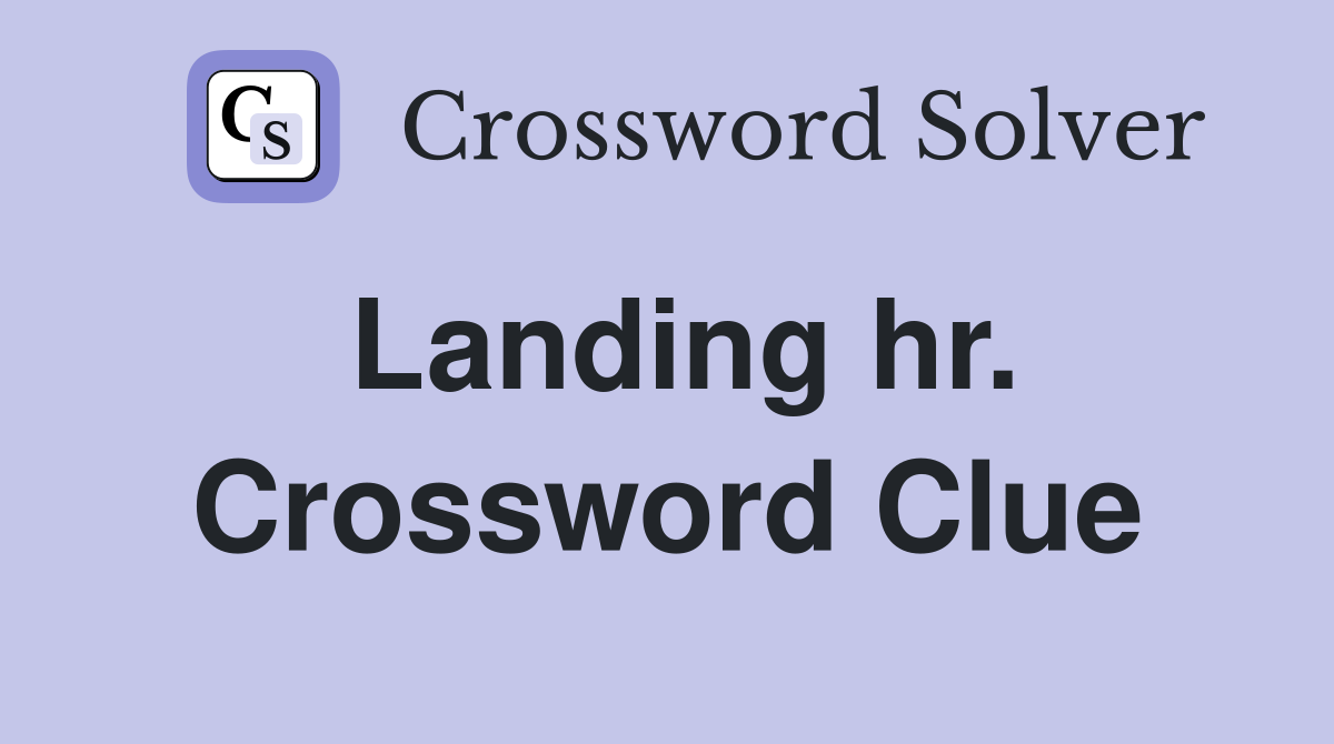 Landing hr. Crossword Clue
