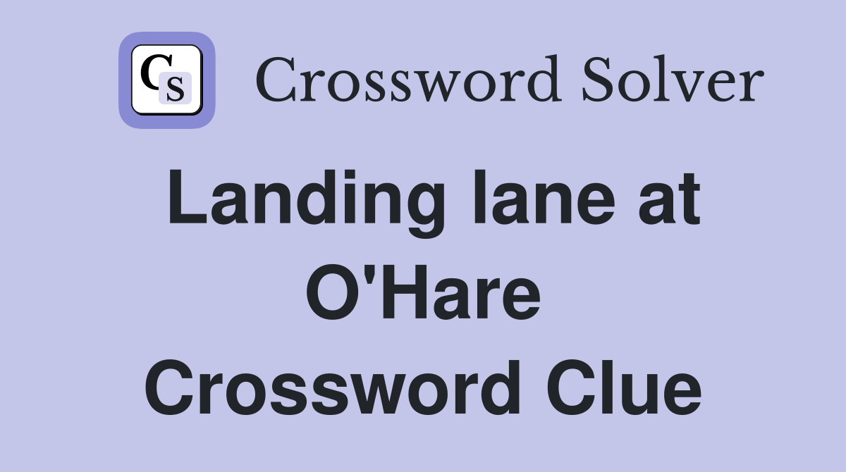 Landing lane at O'Hare Crossword Clue