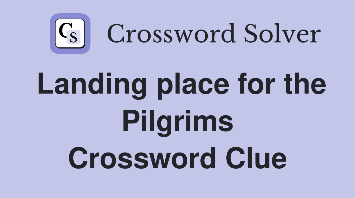 Landing place for the Pilgrims Crossword Clue