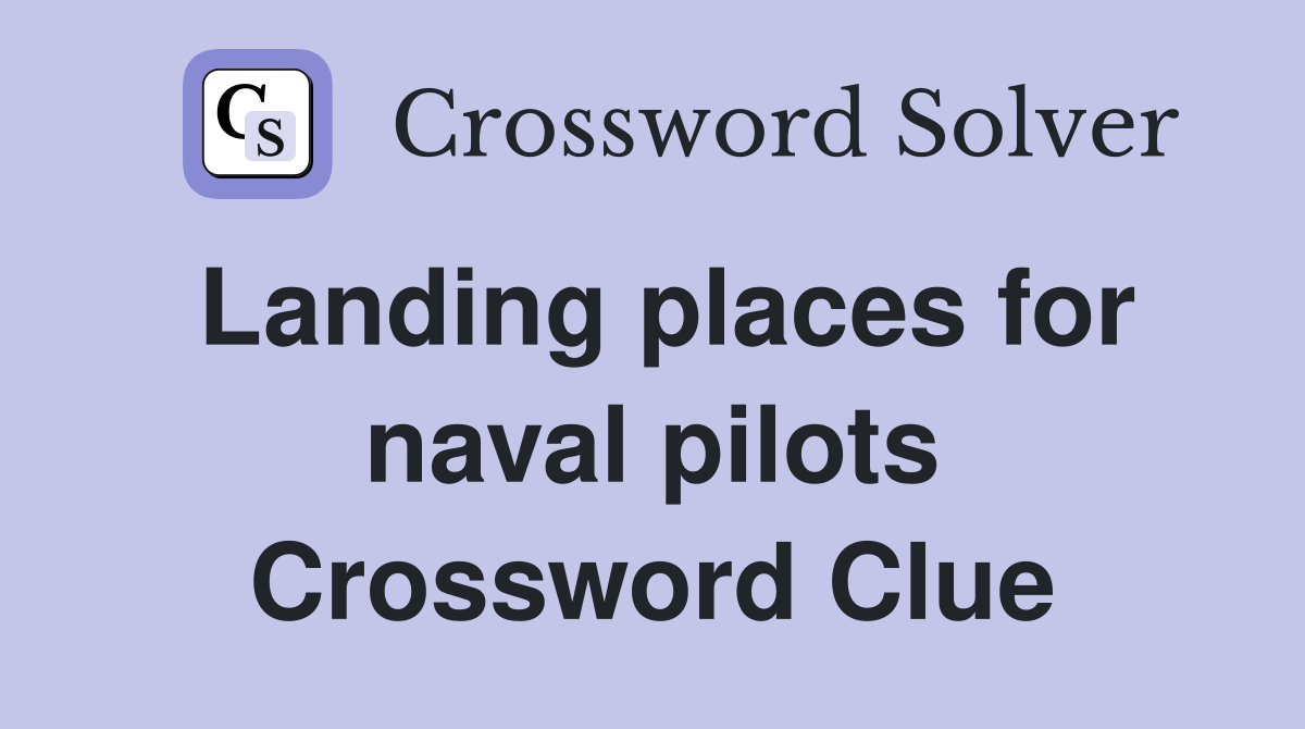 Landing places for naval pilots Crossword Clue