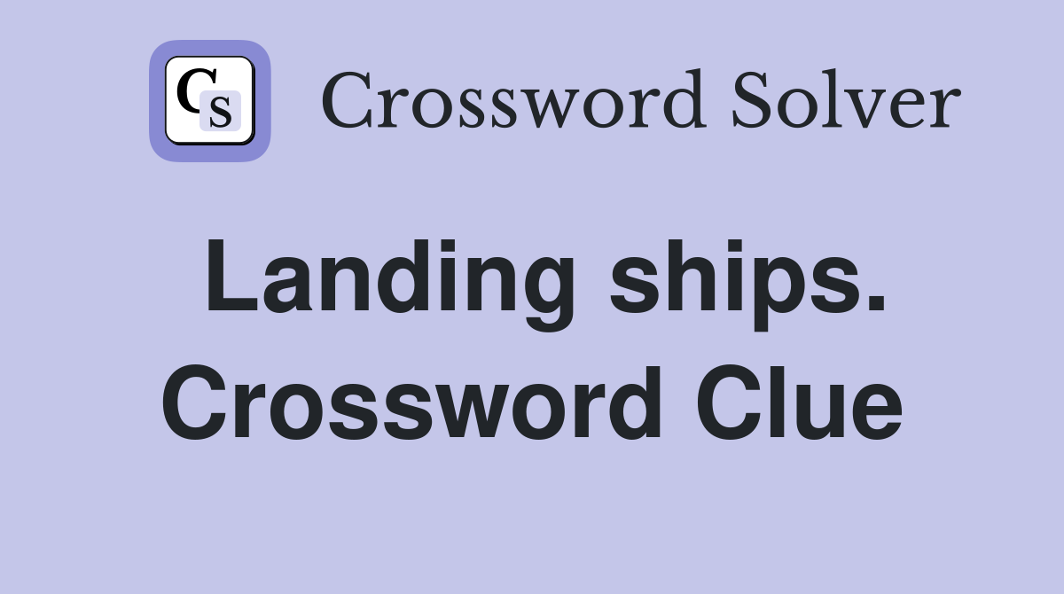 Landing ships. Crossword Clue