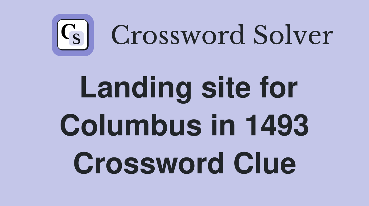 Landing site for Columbus in 1493 Crossword Clue