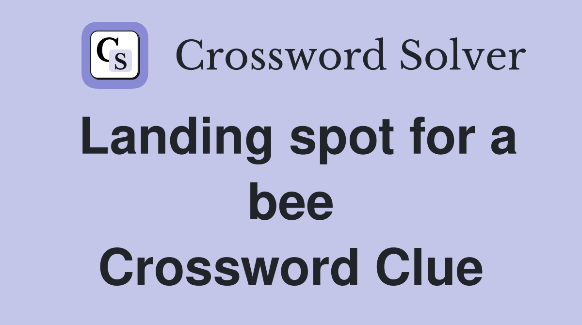 Landing spot for a bee Crossword Clue