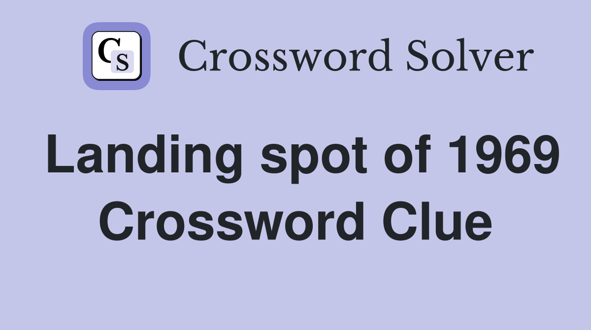 Landing spot of 1969 Crossword Clue