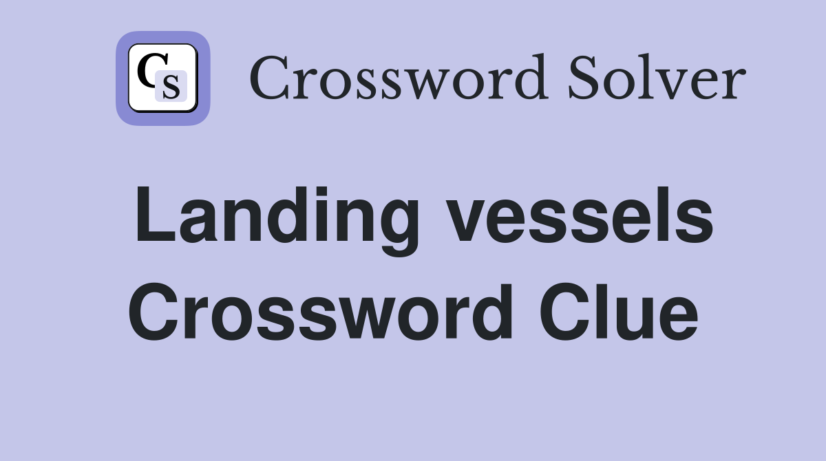Landing vessels Crossword Clue