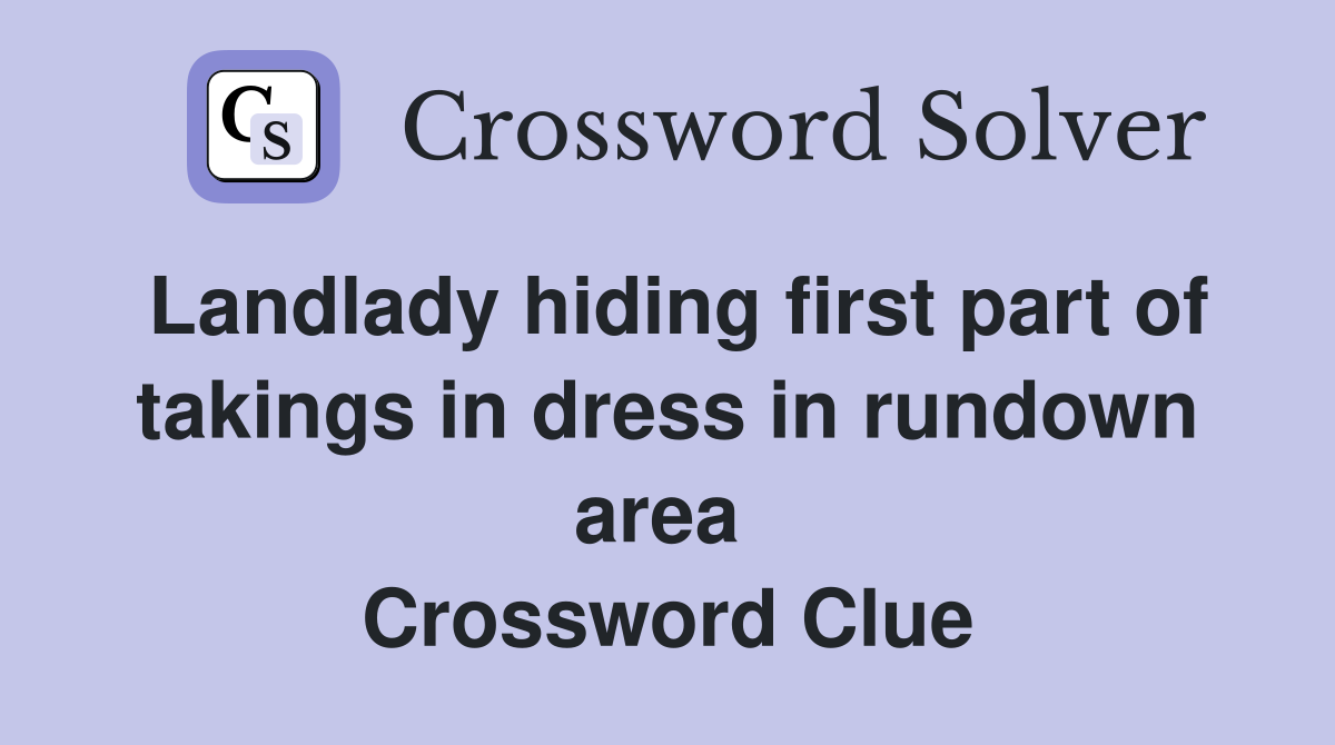 Landlady hiding first part of takings in dress in rundown area  Crossword Clue