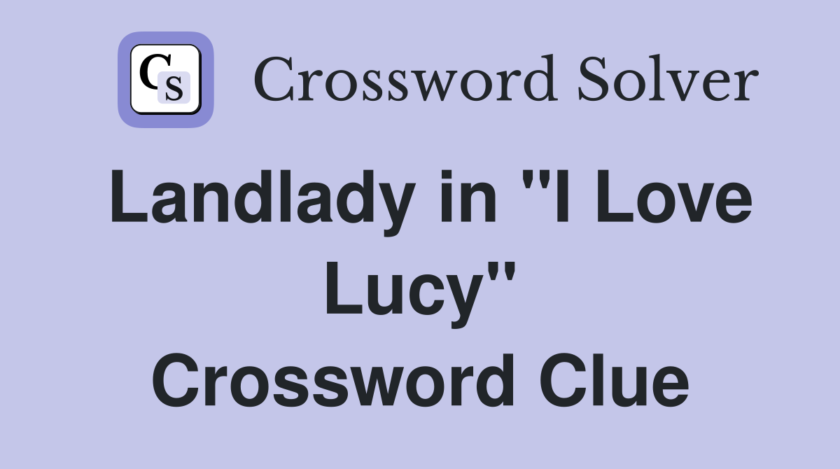 Landlady in "I Love Lucy" Crossword Clue