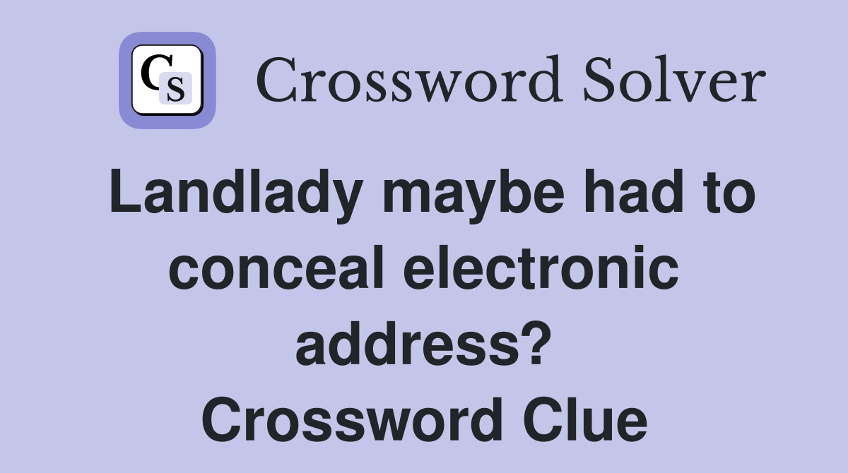 Landlady maybe had to conceal electronic address? Crossword Clue