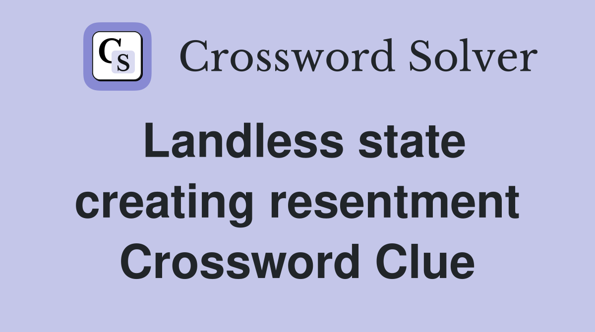 Landless state creating resentment Crossword Clue