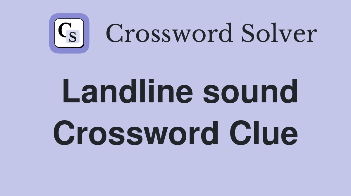 Landline sound Crossword Clue