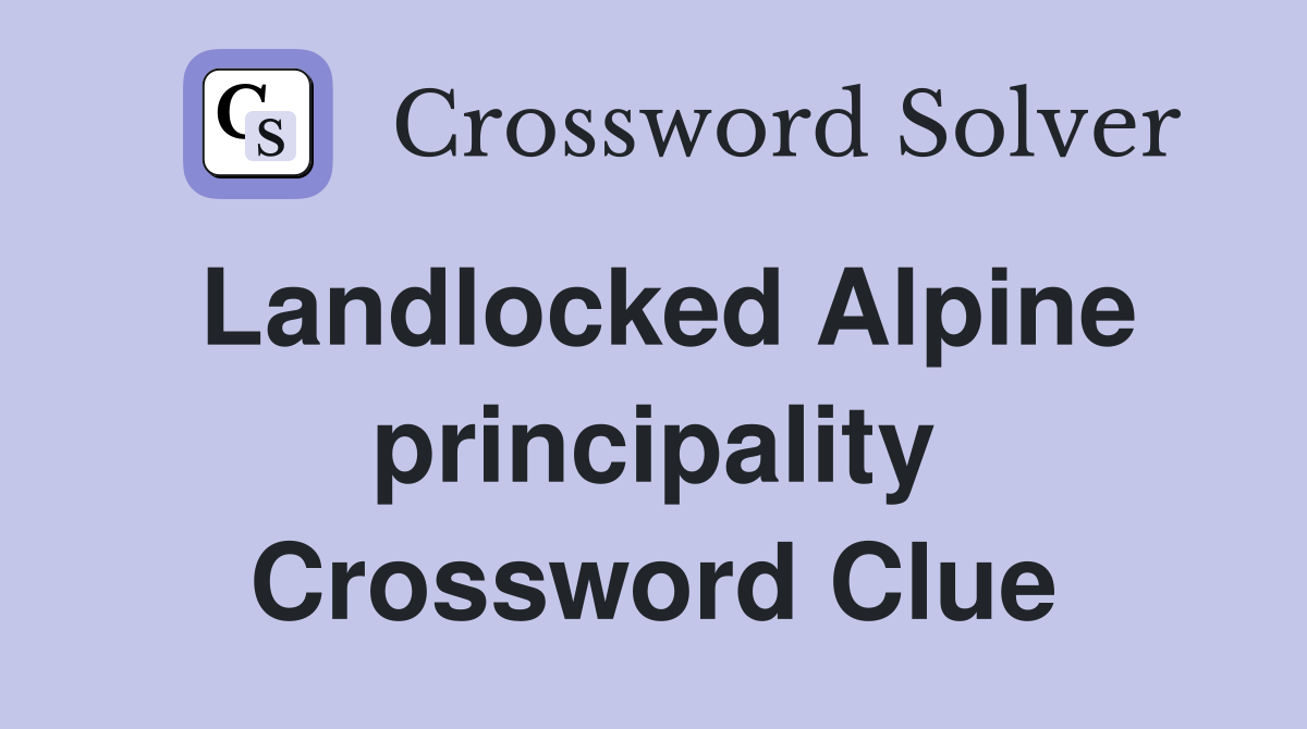 Landlocked Alpine principality Crossword Clue