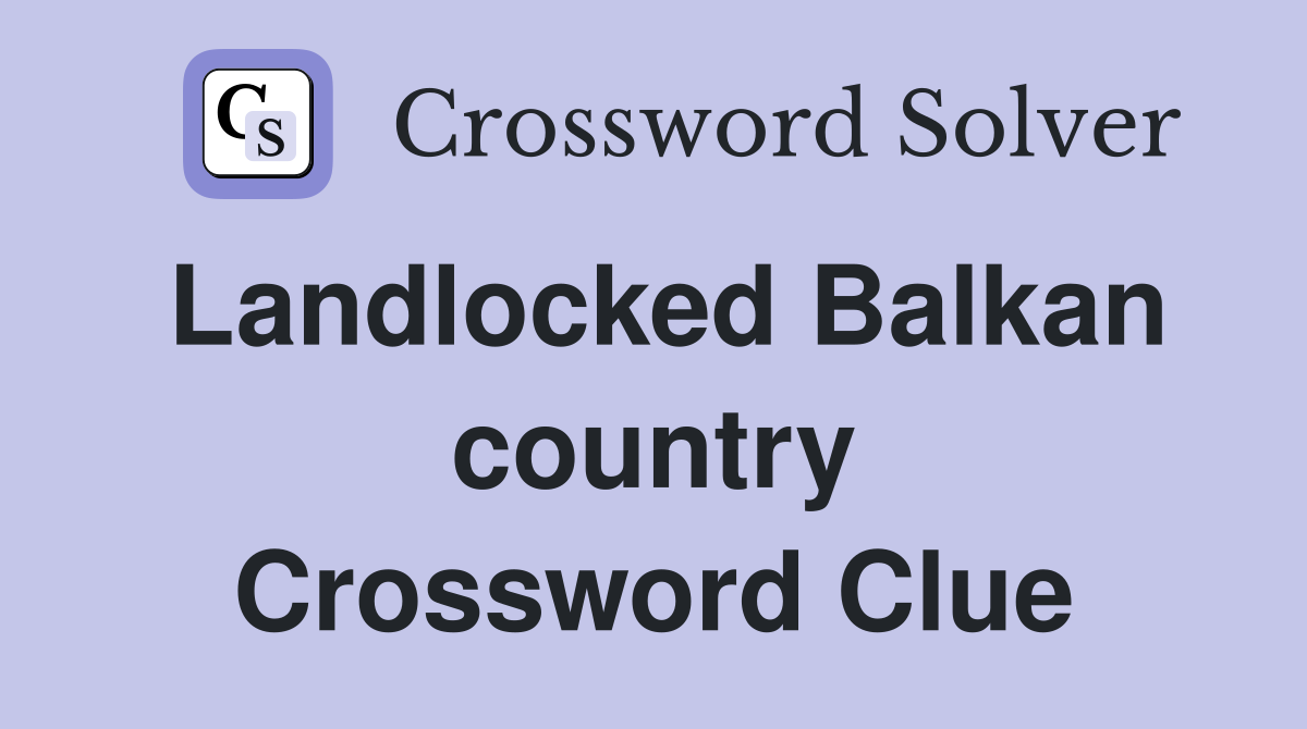 Landlocked Balkan country Crossword Clue
