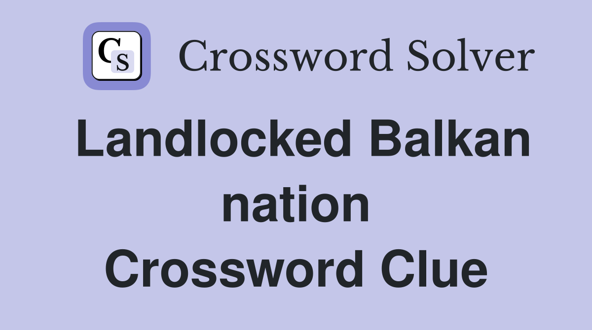Landlocked Balkan nation Crossword Clue