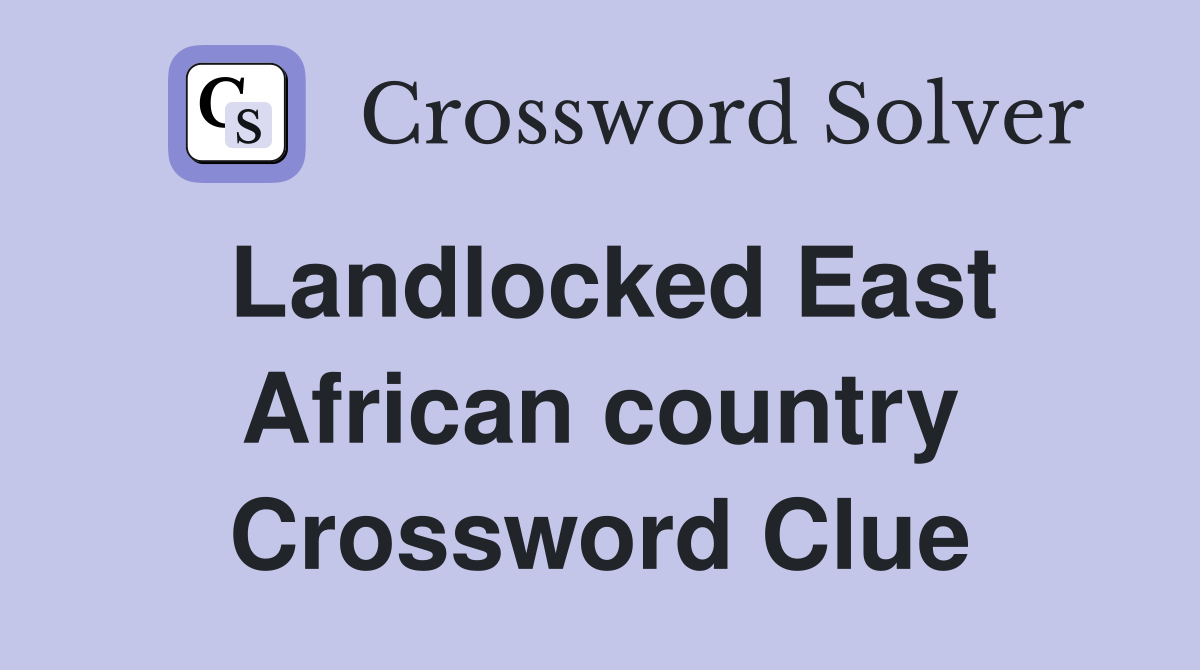 Landlocked East African country Crossword Clue