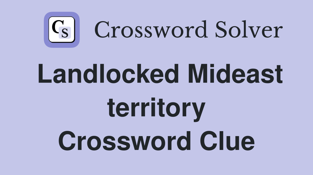 Landlocked Mideast territory Crossword Clue