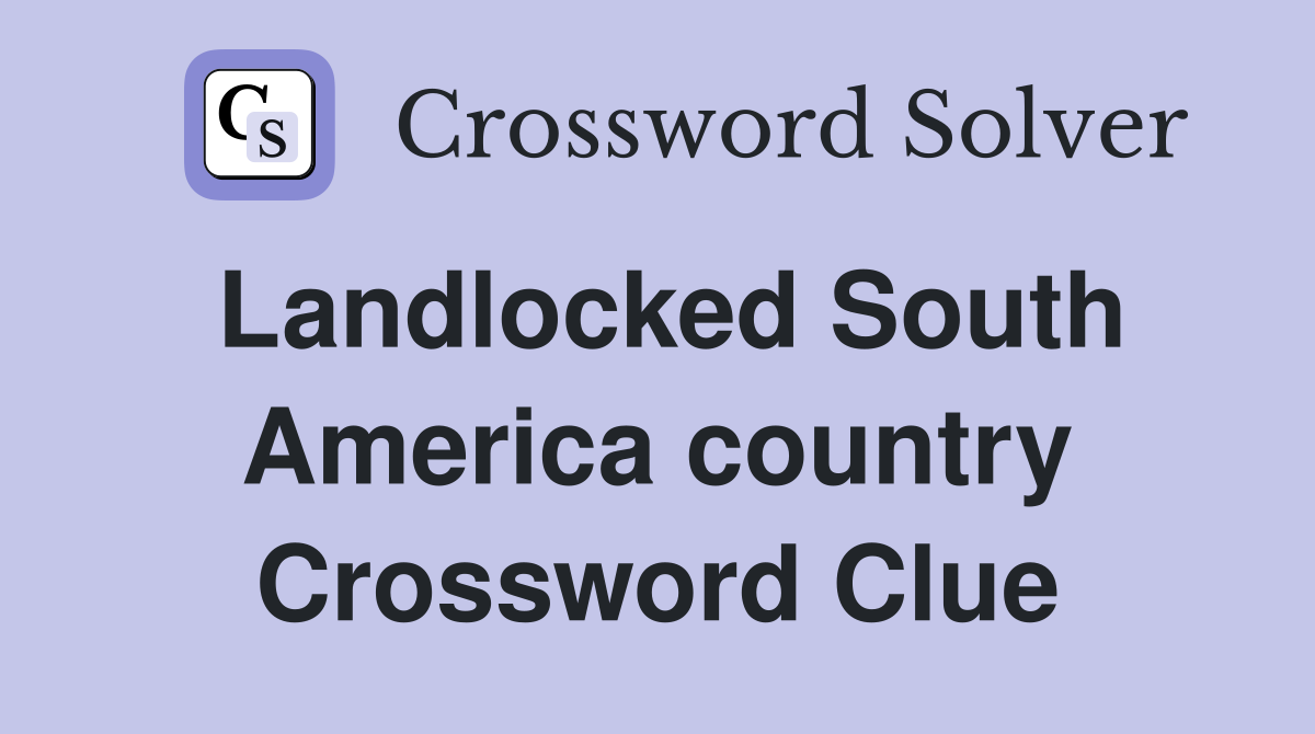 Landlocked South America country Crossword Clue
