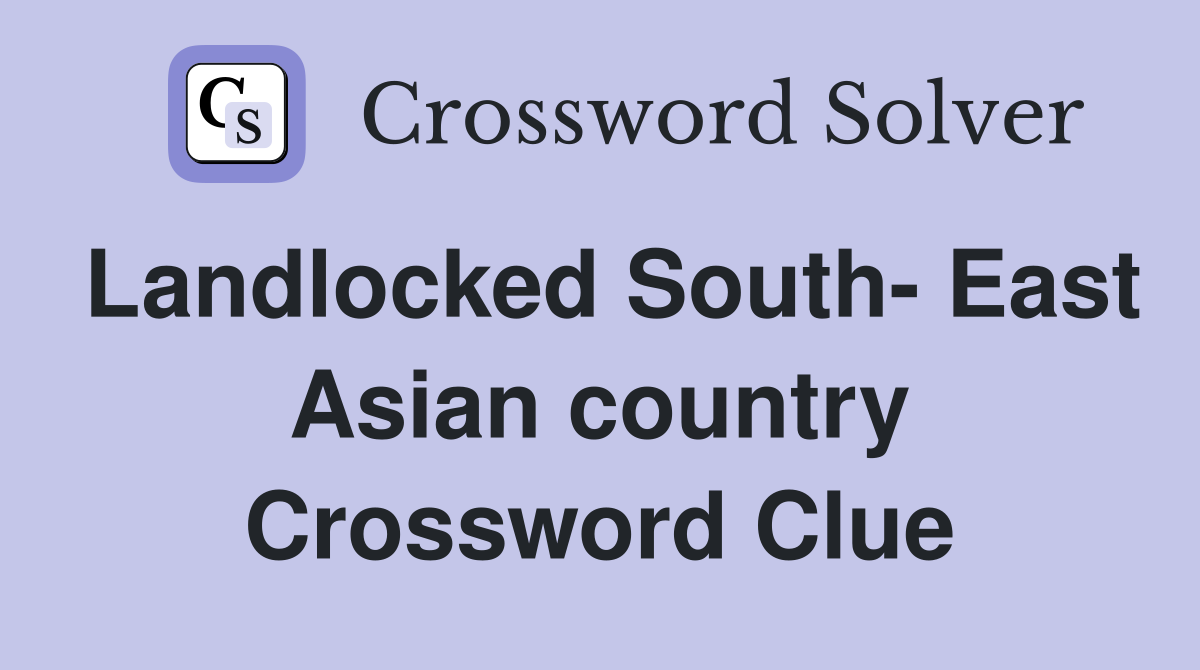 Landlocked South- East Asian country Crossword Clue