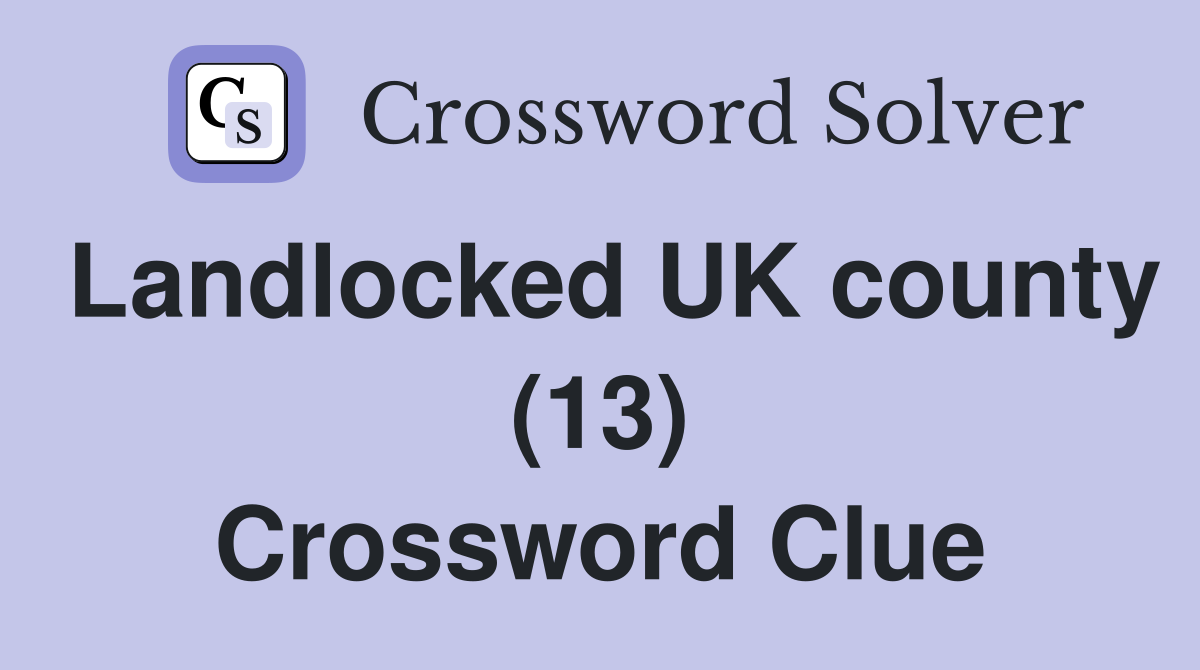 Landlocked UK county (13) Crossword Clue