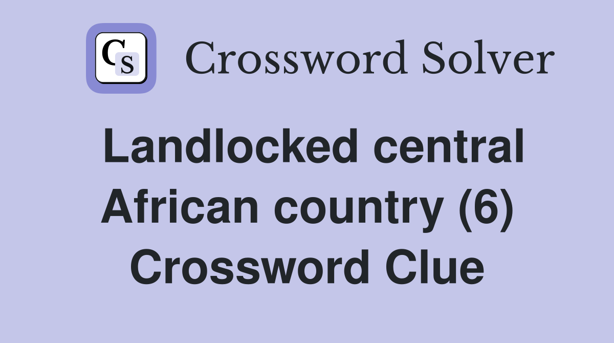 Landlocked central African country (6) Crossword Clue