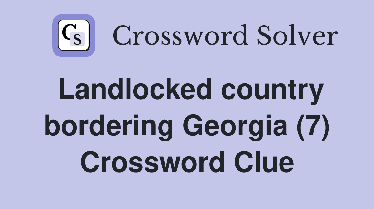 Landlocked country bordering Georgia (7) Crossword Clue