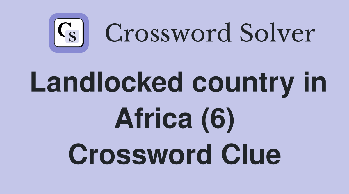 Landlocked country in Africa (6) Crossword Clue