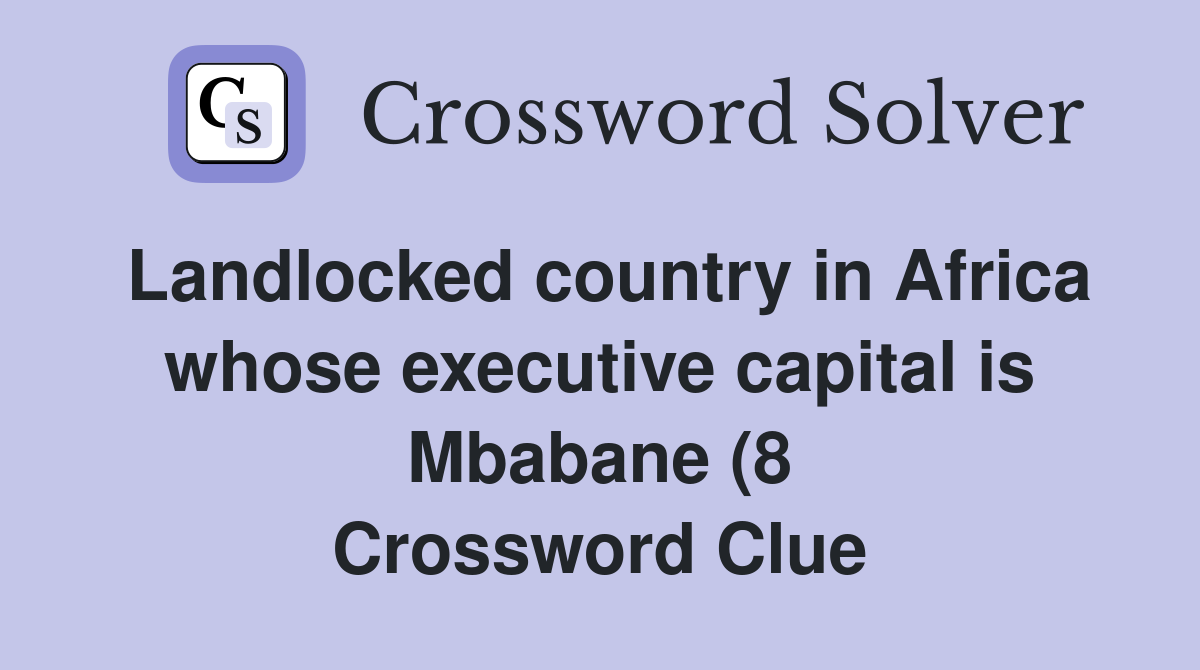 Landlocked country in Africa whose executive capital is Mbabane (8 Landlocked country in Africa whose executive capital is Mbabane (8